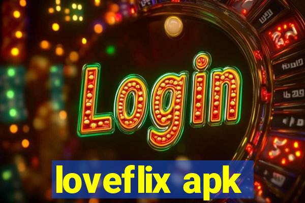 loveflix apk